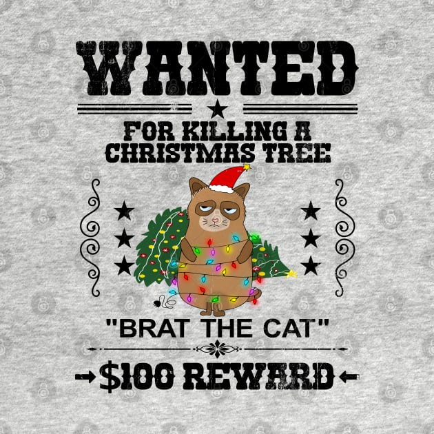 Wanted, for killing a Christmas Tree, "Brat the Cat", $100 Reward by Blended Designs